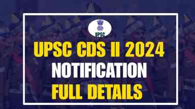 UPSC CDS II 2024 Notification Full Details