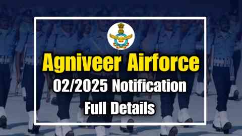 Airforce Agniveer Notification 02/2025 Full Details
