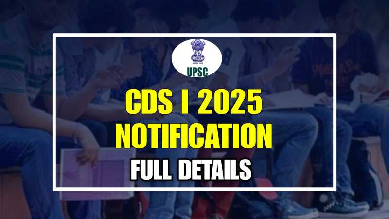 UPSC CDS I 2025 Notification Full Details